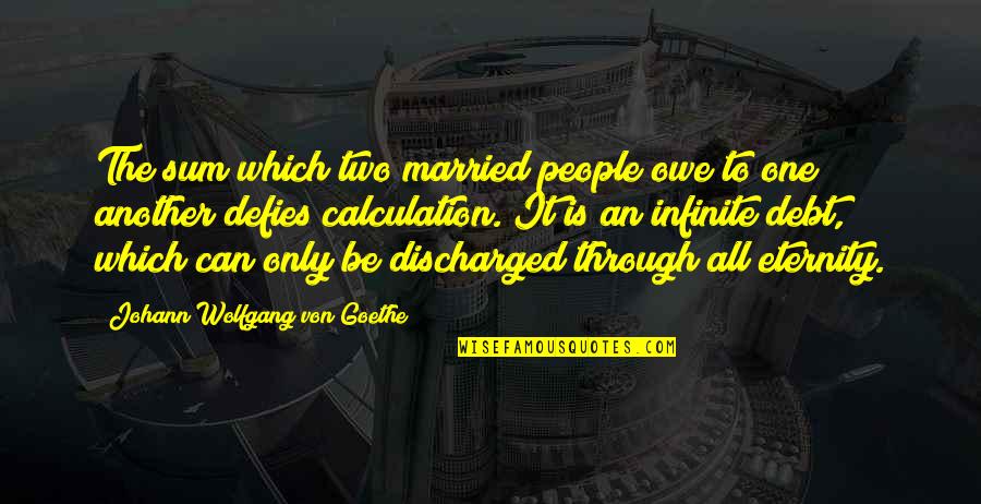 One Only Love Quotes By Johann Wolfgang Von Goethe: The sum which two married people owe to One Only Love Quotes By Johann Wolfgang Von Goethe: The sum which two married people owe to