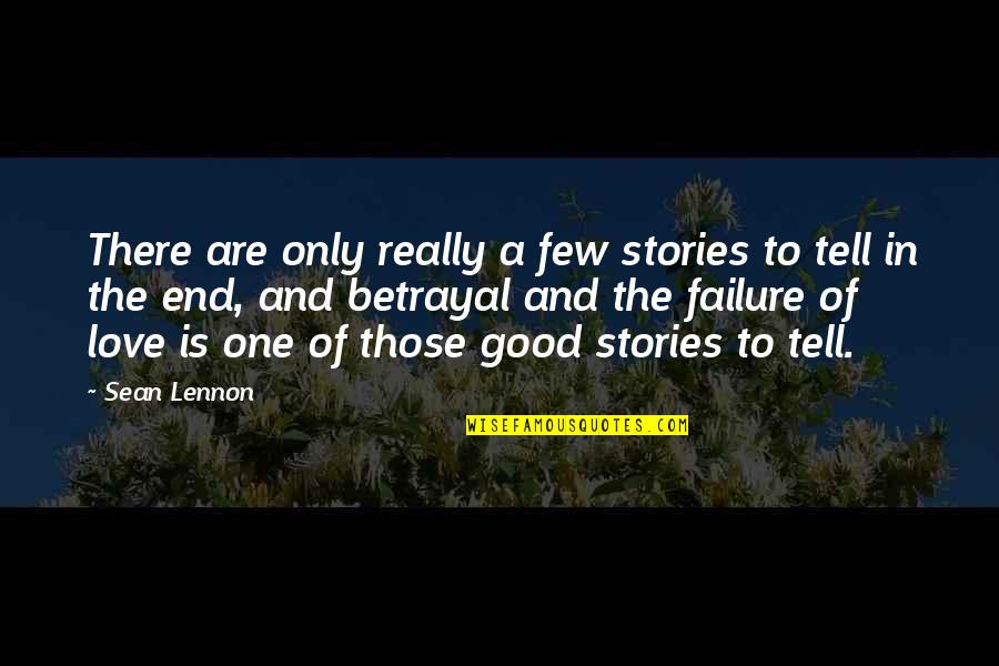 One Only Love Quotes By Sean Lennon: There are only really a few stories to One Only Love Quotes By Sean Lennon: There are only really a few stories to