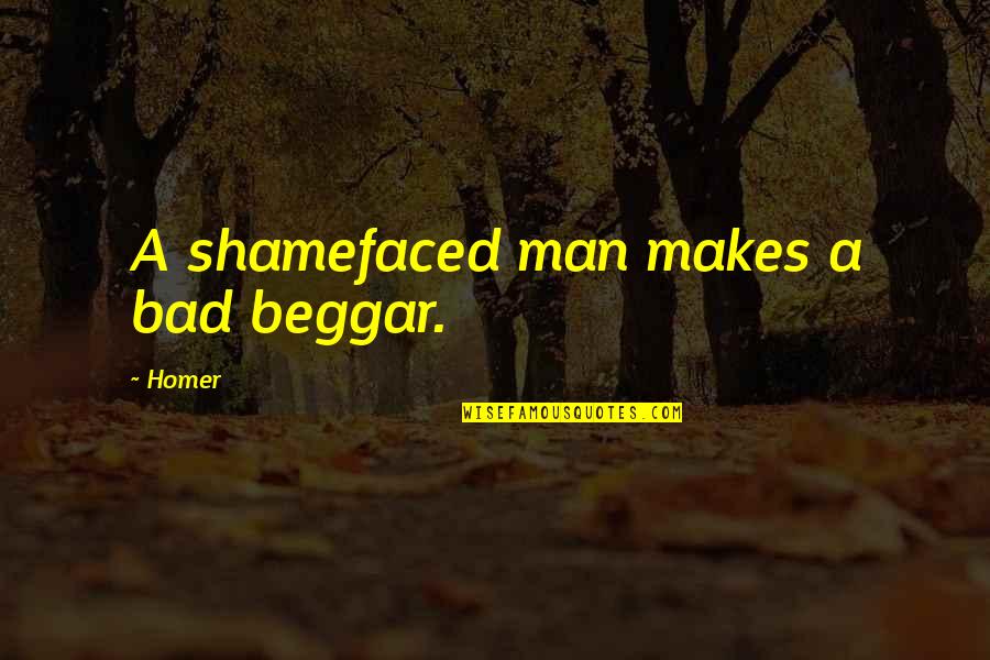 One Or Two Word Inspirational Quotes By Homer: A shamefaced man makes a bad beggar.