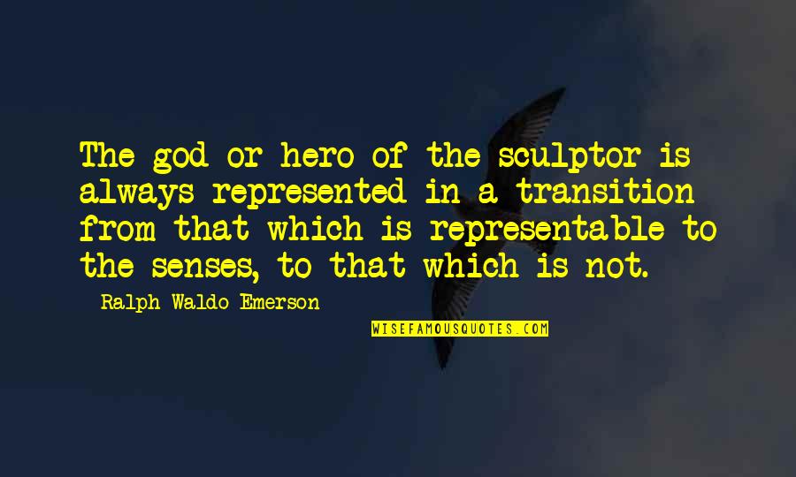 One Or Two Word Inspirational Quotes By Ralph Waldo Emerson: The god or hero of the sculptor is
