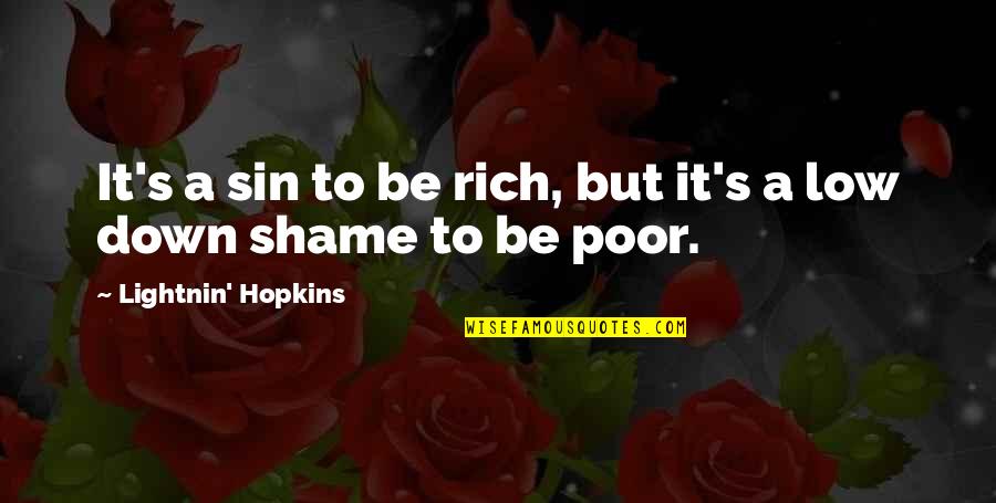 One Palestine Complete Quotes By Lightnin' Hopkins: It's a sin to be rich, but it's