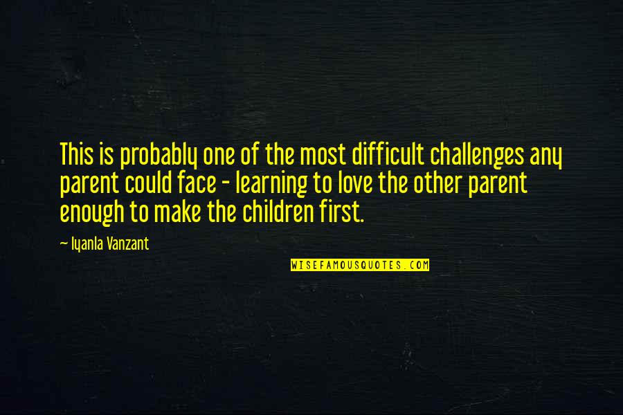 One Parent Quotes By Iyanla Vanzant: This is probably one of the most difficult