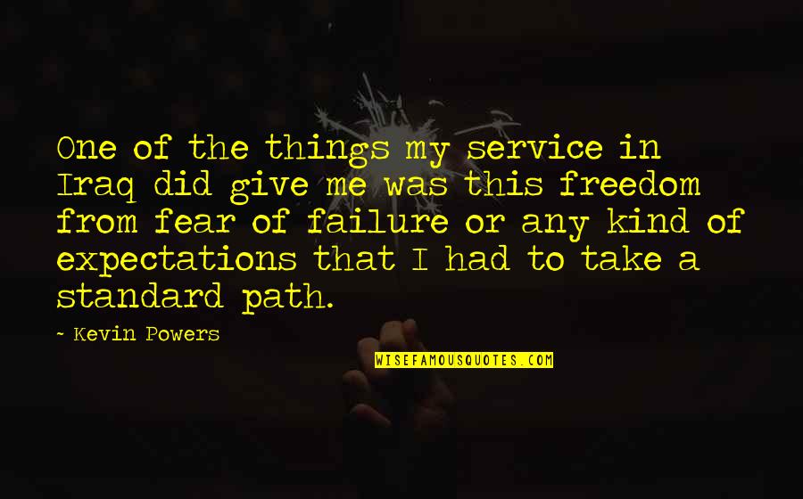 One Path Quotes By Kevin Powers: One of the things my service in Iraq