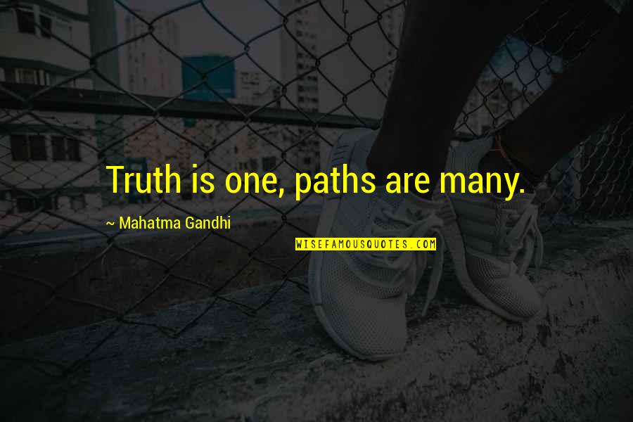 One Path Quotes By Mahatma Gandhi: Truth is one, paths are many.