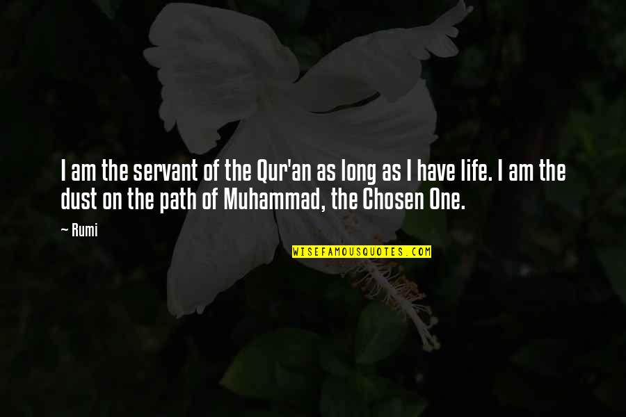 One Path Quotes By Rumi: I am the servant of the Qur'an as