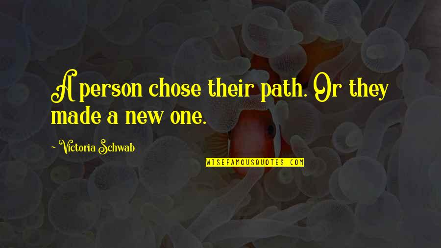 One Path Quotes By Victoria Schwab: A person chose their path. Or they made