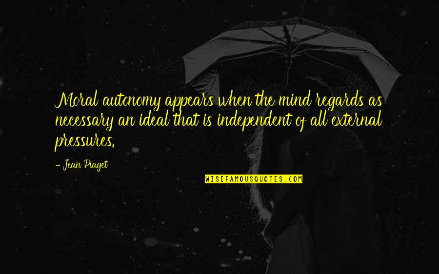 One Perfect Day Movie Quotes By Jean Piaget: Moral autonomy appears when the mind regards as One Perfect Day Movie Quotes By Jean Piaget: Moral autonomy appears when the mind regards as