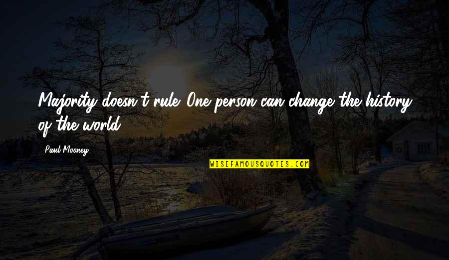 One Person Change The World Quotes By Paul Mooney: Majority doesn't rule. One person can change the