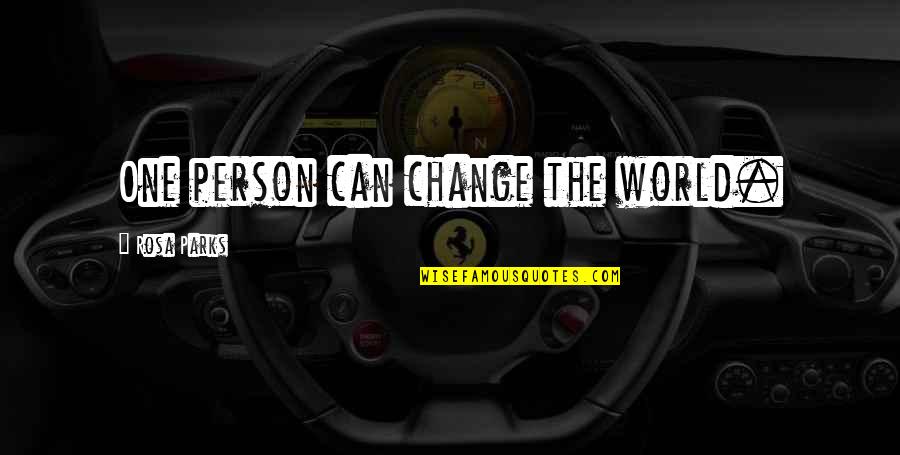 One Person Changing The World Quotes By Rosa Parks: One person can change the world.