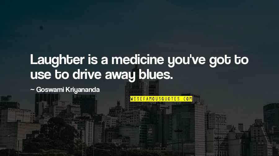 One Person Making You Smile Quotes By Goswami Kriyananda: Laughter is a medicine you've got to use