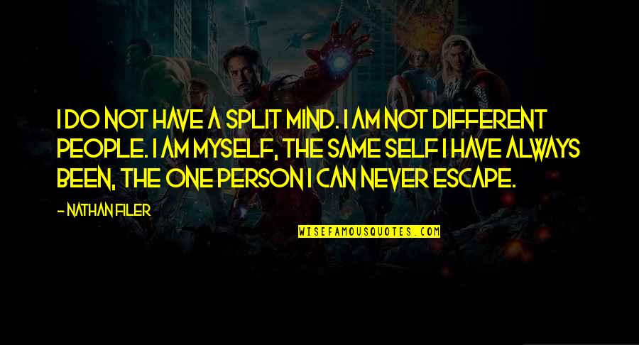 One Person On Your Mind Quotes By Nathan Filer: I do not have a split mind. I