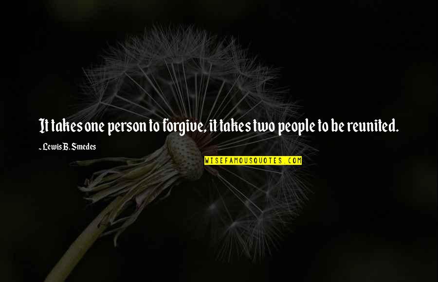 One Person Relationship Quotes By Lewis B. Smedes: It takes one person to forgive, it takes