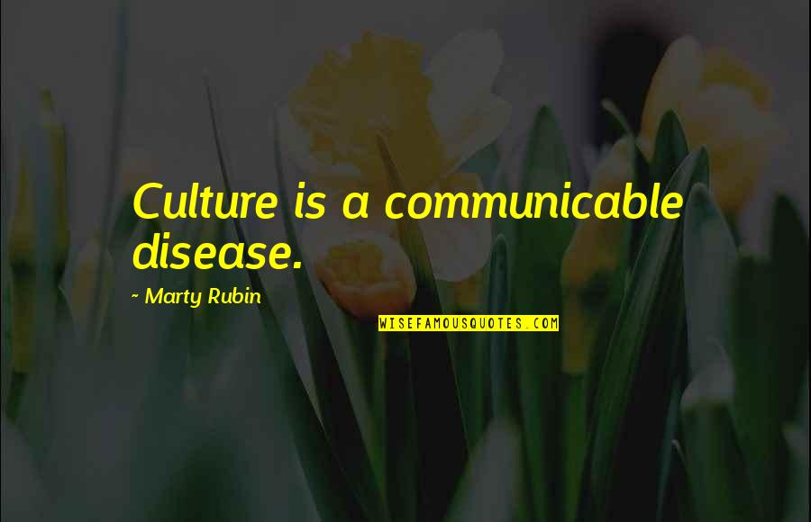 One Person Ruining Your Day Quotes By Marty Rubin: Culture is a communicable disease.