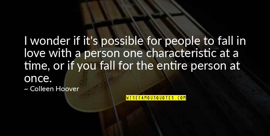 One Person You Love Quotes By Colleen Hoover: I wonder if it's possible for people to