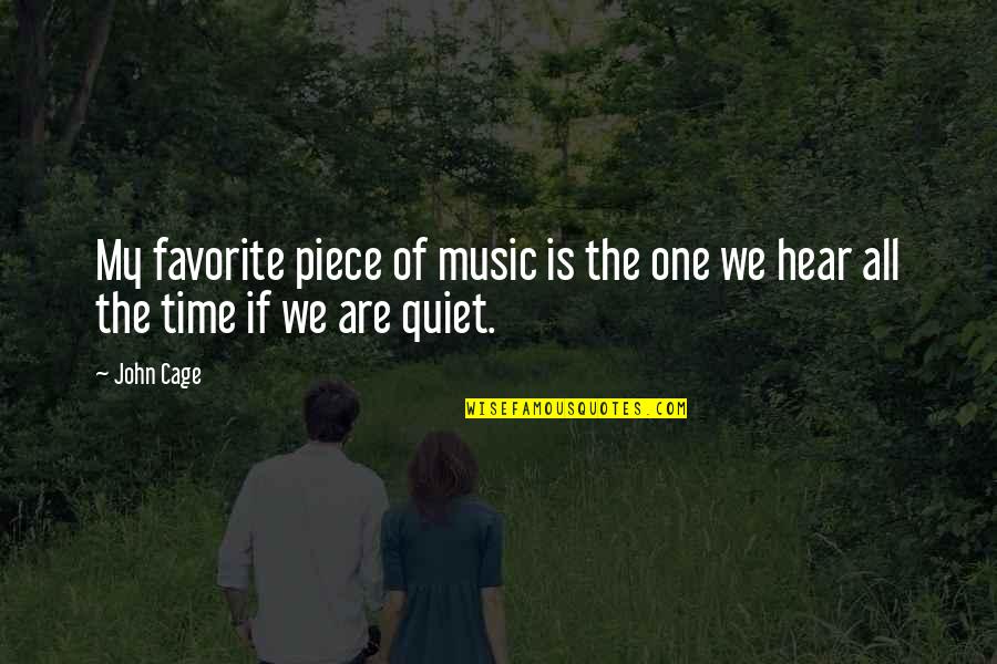 One Piece All Quotes By John Cage: My favorite piece of music is the one