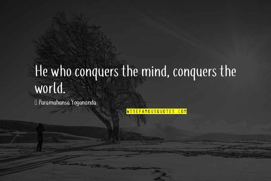 One Piece Anime Inspirational Quotes By Paramahansa Yogananda: He who conquers the mind, conquers the world.