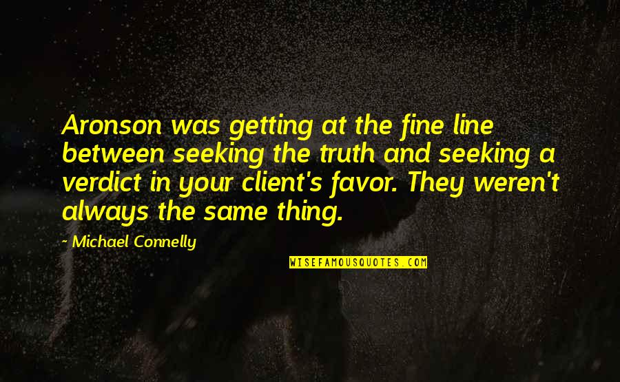 One Piece Enies Lobby Quotes By Michael Connelly: Aronson was getting at the fine line between