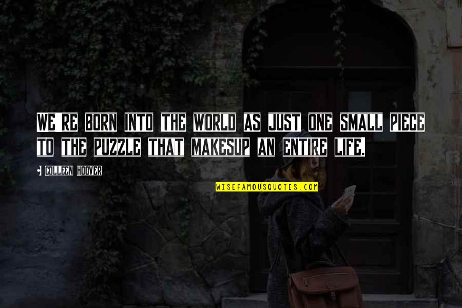 One Piece Quotes By Colleen Hoover: We're born into the world as just one One Piece Quotes By Colleen Hoover: We're born into the world as just one