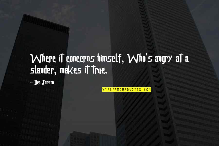 One Piece Trafalgar Law Quotes By Ben Jonson: Where it concerns himself, Who's angry at a
