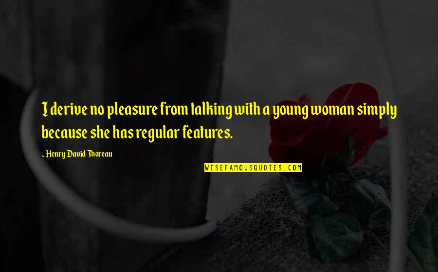 One Piece Zeff Quotes By Henry David Thoreau: I derive no pleasure from talking with a