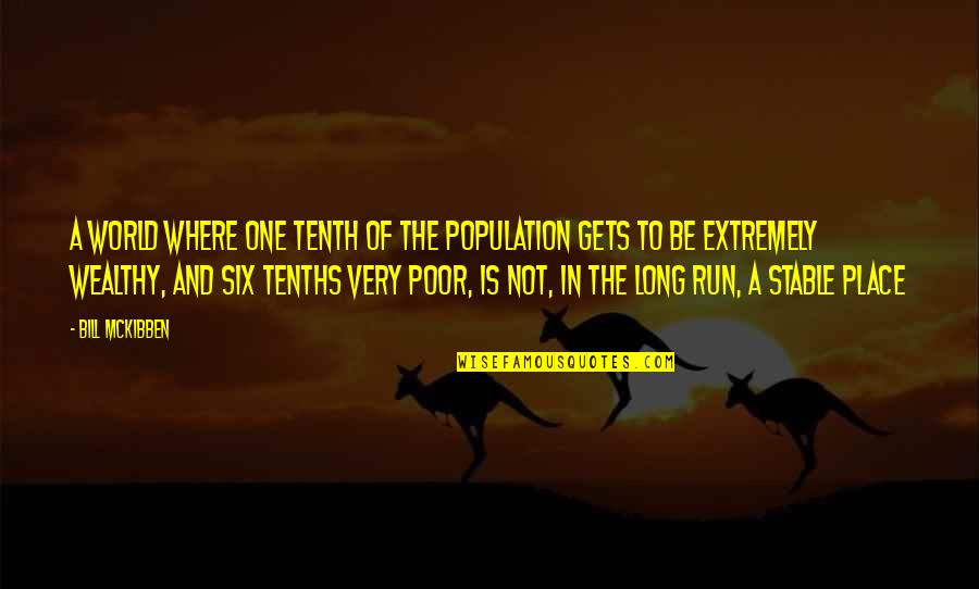 One Place Quotes By Bill McKibben: A world where one tenth of the population One Place Quotes By Bill McKibben: A world where one tenth of the population