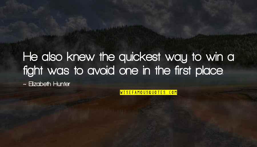One Place Quotes By Elizabeth Hunter: He also knew the quickest way to win One Place Quotes By Elizabeth Hunter: He also knew the quickest way to win