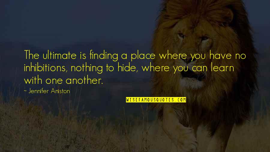 One Place Quotes By Jennifer Aniston: The ultimate is finding a place where you One Place Quotes By Jennifer Aniston: The ultimate is finding a place where you