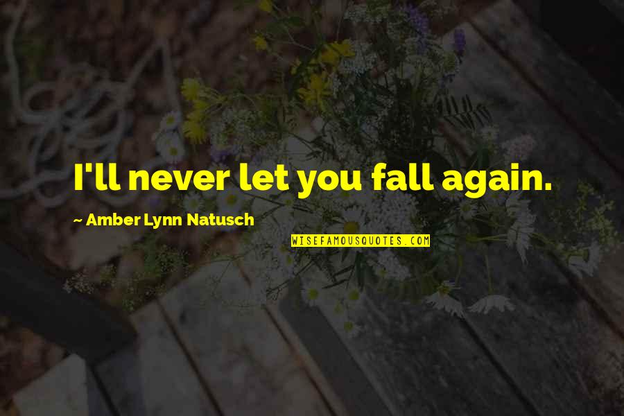 One Plus One Jojo Moyes Quotes By Amber Lynn Natusch: I'll never let you fall again.