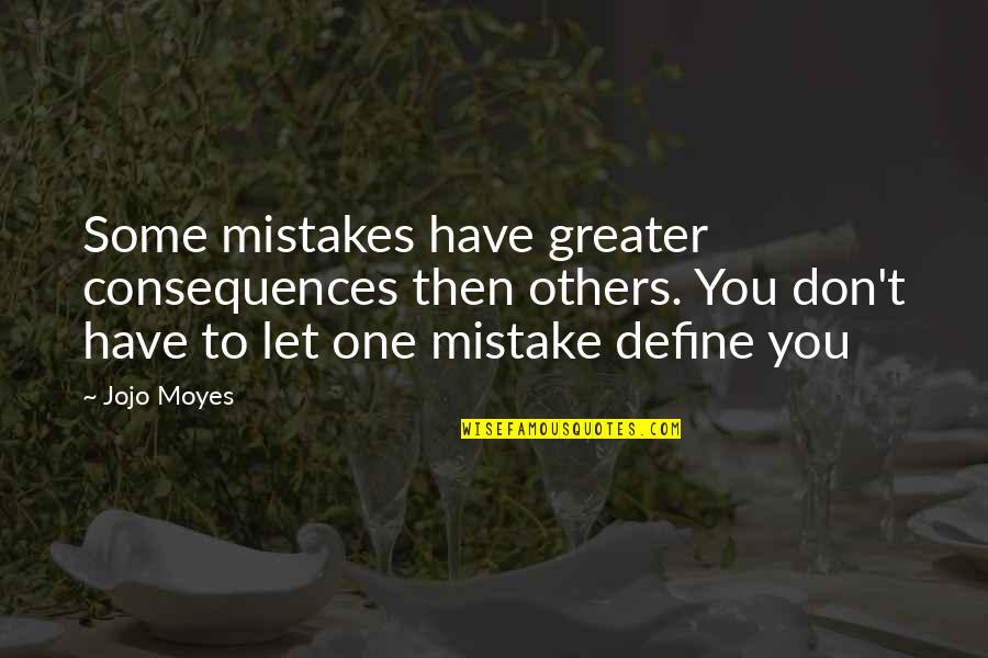 One Plus One Jojo Moyes Quotes By Jojo Moyes: Some mistakes have greater consequences then others. You