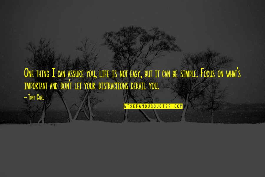 One Quote Quotes By Tony Curl: One thing I can assure you, life is