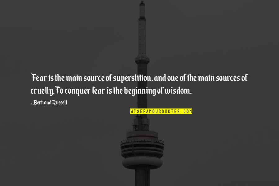 One Quotes By Bertrand Russell: Fear is the main source of superstition, and