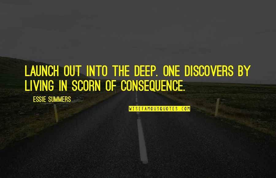 One Quotes By Essie Summers: Launch out into the deep. One discovers by