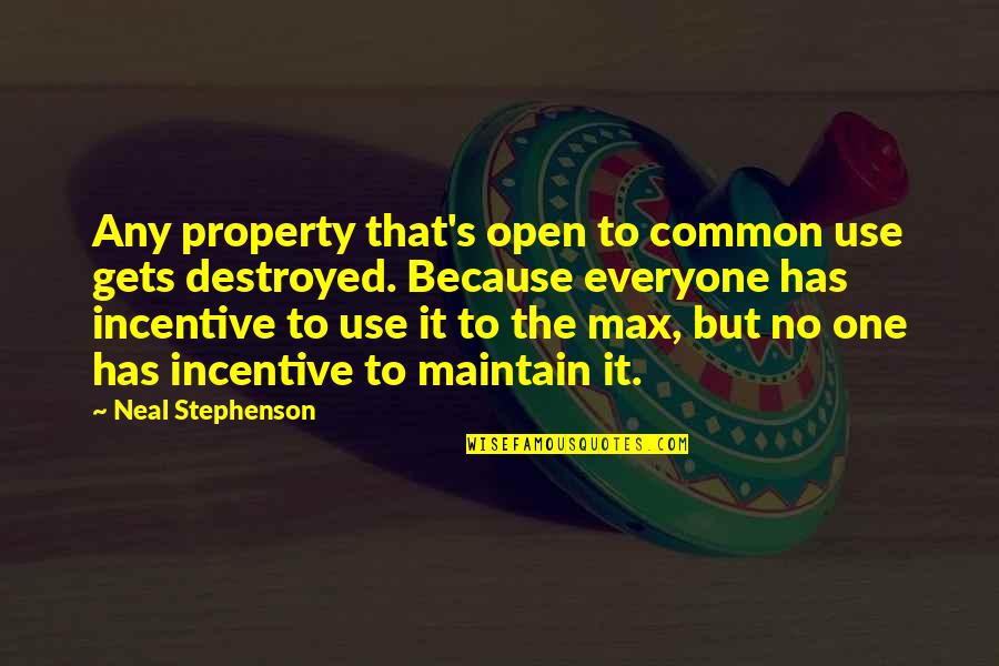 One Quotes By Neal Stephenson: Any property that's open to common use gets One Quotes By Neal Stephenson: Any property that's open to common use gets