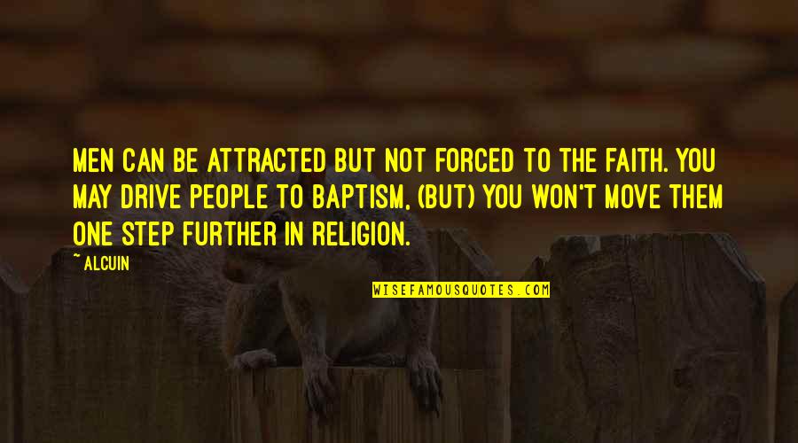 One Religion Quotes By Alcuin: Men can be attracted but not forced to