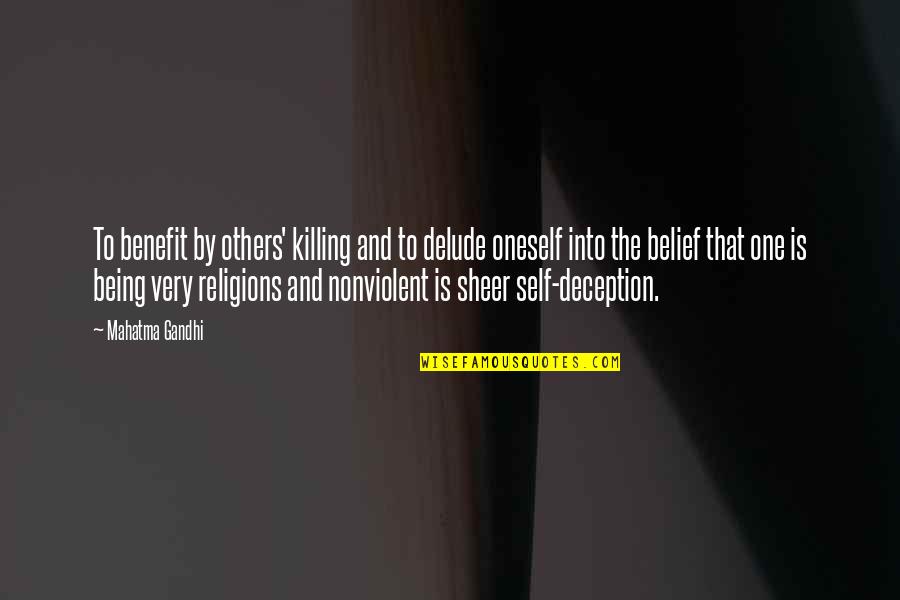 One Religion Quotes By Mahatma Gandhi: To benefit by others' killing and to delude