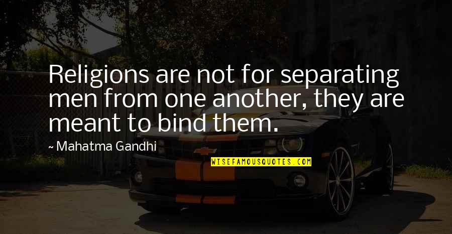 One Religion Quotes By Mahatma Gandhi: Religions are not for separating men from one