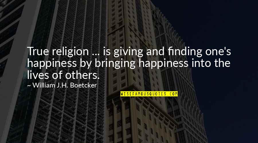 One Religion Quotes By William J.H. Boetcker: True religion ... is giving and finding one's