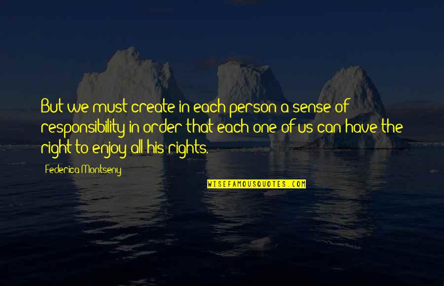 One Right Person Quotes By Federica Montseny: But we must create in each person a One Right Person Quotes By Federica Montseny: But we must create in each person a