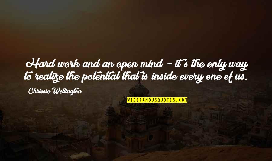 One S Mind Quotes By Chrissie Wellington: Hard work and an open mind - it's One S Mind Quotes By Chrissie Wellington: Hard work and an open mind - it's