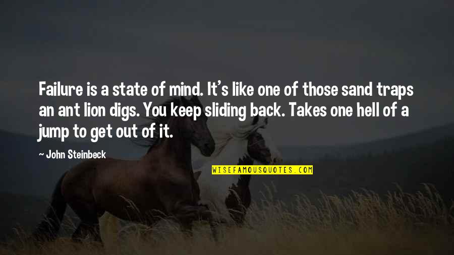 One S Mind Quotes By John Steinbeck: Failure is a state of mind. It's like One S Mind Quotes By John Steinbeck: Failure is a state of mind. It's like