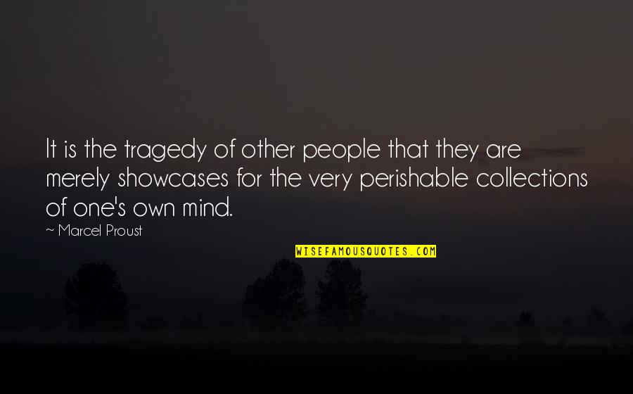 One S Mind Quotes By Marcel Proust: It is the tragedy of other people that One S Mind Quotes By Marcel Proust: It is the tragedy of other people that