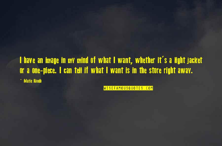 One S Mind Quotes By Marie Kondo: I have an image in my mind of One S Mind Quotes By Marie Kondo: I have an image in my mind of