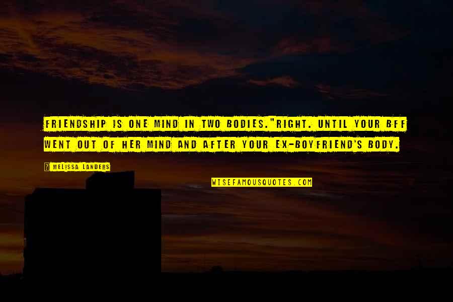 One S Mind Quotes By Melissa Landers: Friendship is one mind in two bodies."Right. Until One S Mind Quotes By Melissa Landers: Friendship is one mind in two bodies."Right. Until