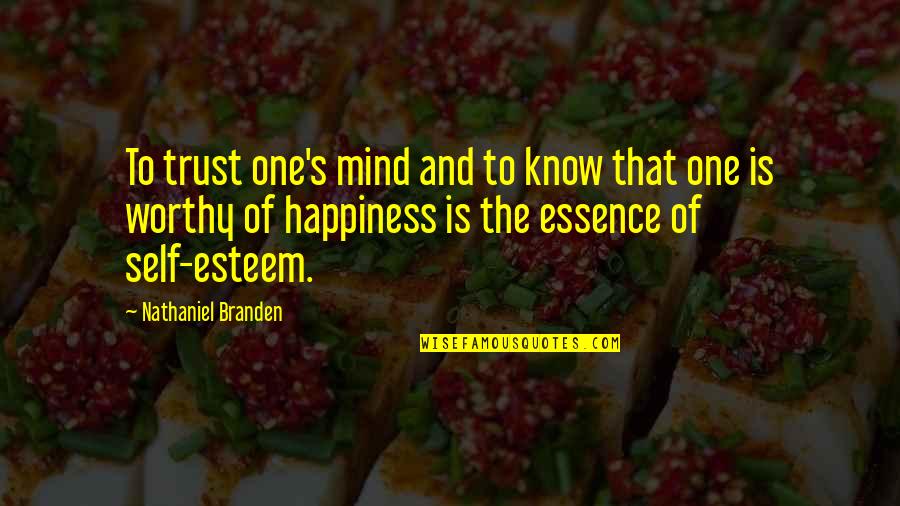 One S Mind Quotes By Nathaniel Branden: To trust one's mind and to know that One S Mind Quotes By Nathaniel Branden: To trust one's mind and to know that
