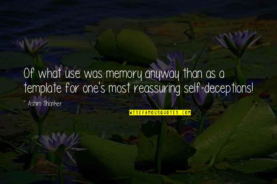One Self Quotes By Ashim Shanker: Of what use was memory anyway than as