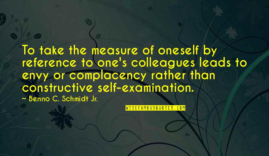 One Self Quotes By Benno C. Schmidt Jr.: To take the measure of oneself by reference