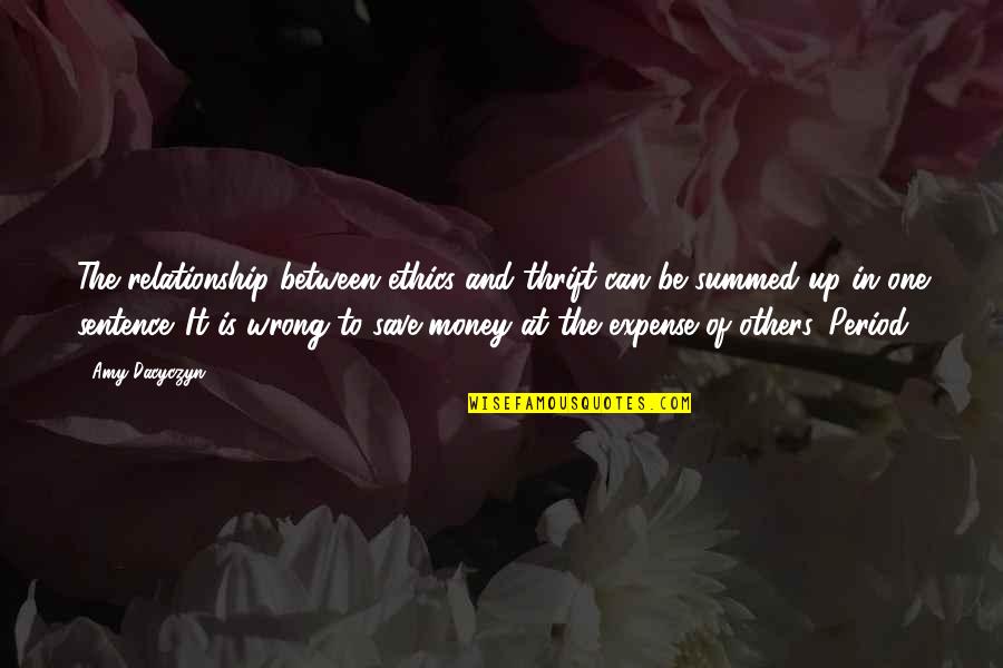 One Sentence Quotes By Amy Dacyczyn: The relationship between ethics and thrift can be