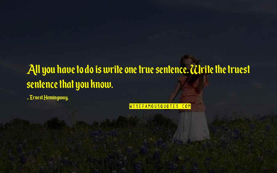 One Sentence Quotes By Ernest Hemingway,: All you have to do is write one