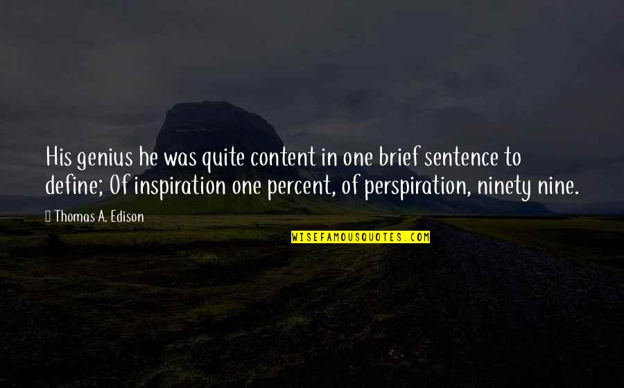 One Sentence Quotes By Thomas A. Edison: His genius he was quite content in one