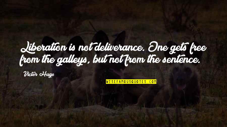 One Sentence Quotes By Victor Hugo: Liberation is not deliverance. One gets free from